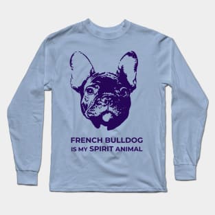 French Bulldog Is My Spirit Animal Long Sleeve T-Shirt